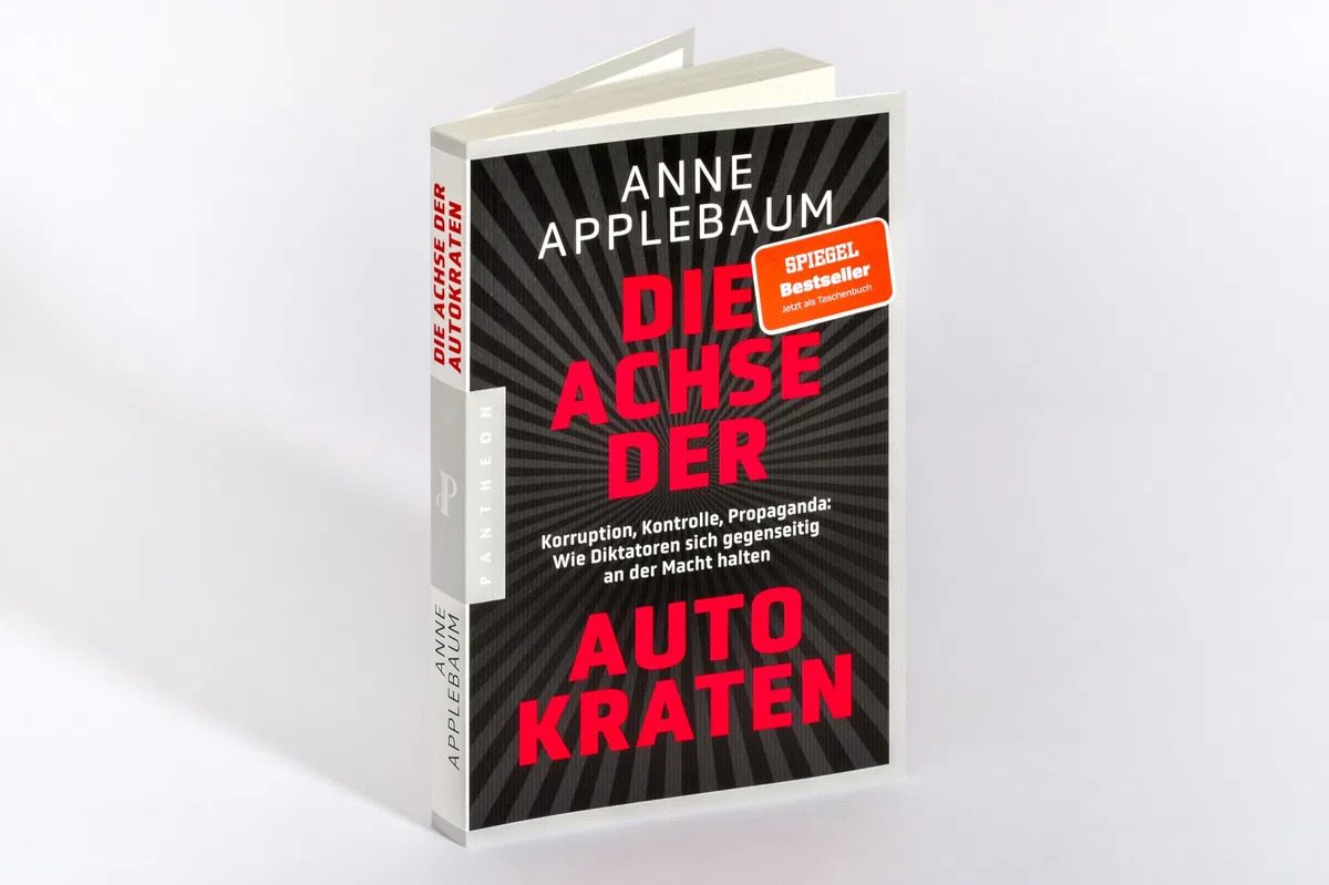 Die Achse der Autokraten: Korruption, Kontrolle, Propaganda: Wie Diktatoren sich gegenseitig an der Macht halten - Ausgezeichnet mit dem FRIEDENSPREIS DES DEUTSCHEN BUCHHANDELS