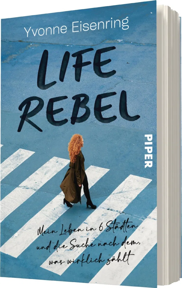 Life Rebel: Mein Leben in 6 Städten und die Suche nach dem, was wirklich zählt