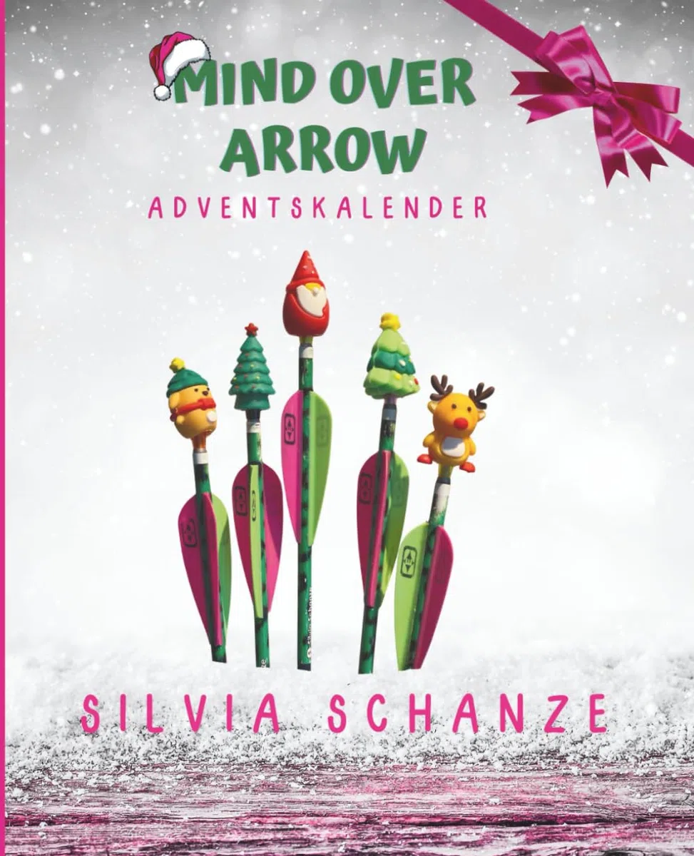 Mind Over Arrow - Adventskalender für Bogensportler: Mentaltraining für Bogenschützen – 24 Übungen für Fokus, Ausgeglichenheit und Spitzenleistung ... - Mentaltraining für Bogensportler, Band 2)