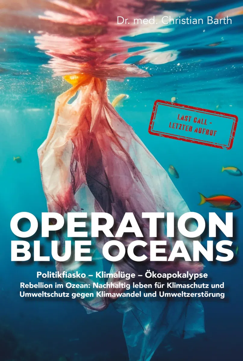 Operation Blue Oceans - Politikfiasko- Klimalüge-Ökoapokalypse: Rebellion im Ozean: Nachhaltig leben für Klimaschutz und Umweltschutz gegen Klimawandel und Umweltzerstörung