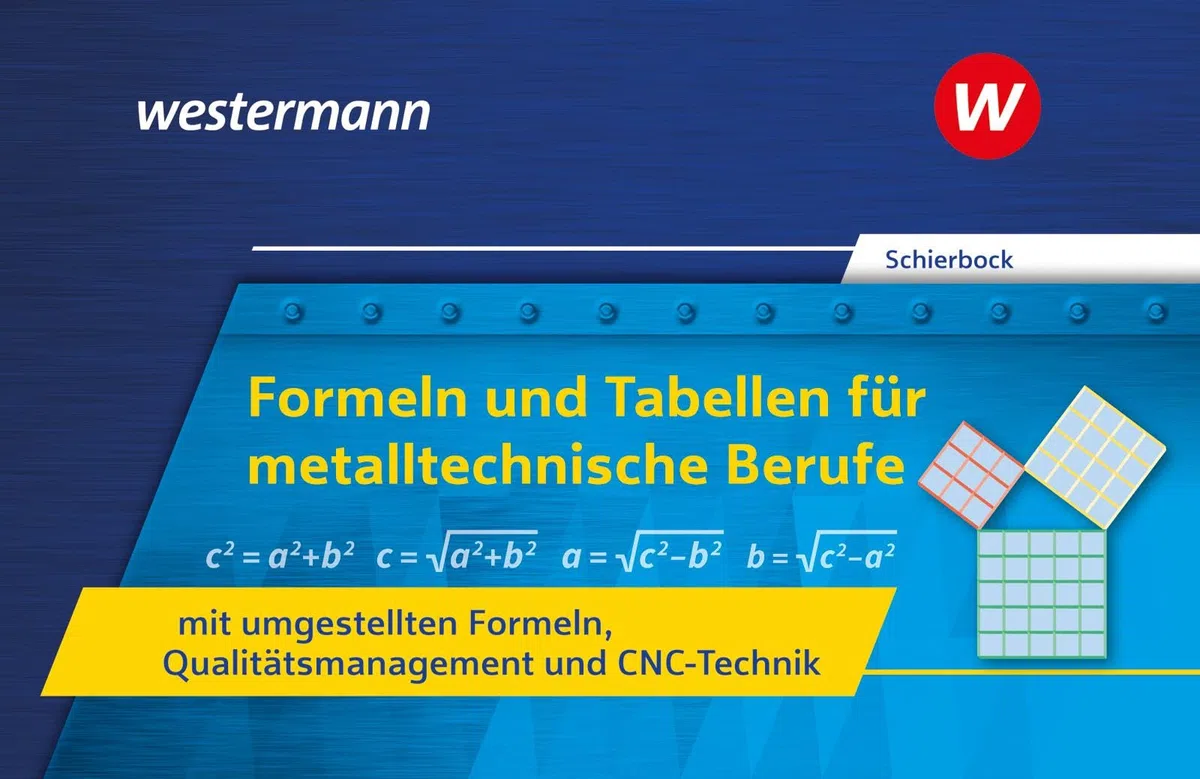 Formeln und Tabellen für metalltechnische Berufe mit umgestellten Formeln, Qualitätsmanagement und CNC-Technik: Formelsammlung