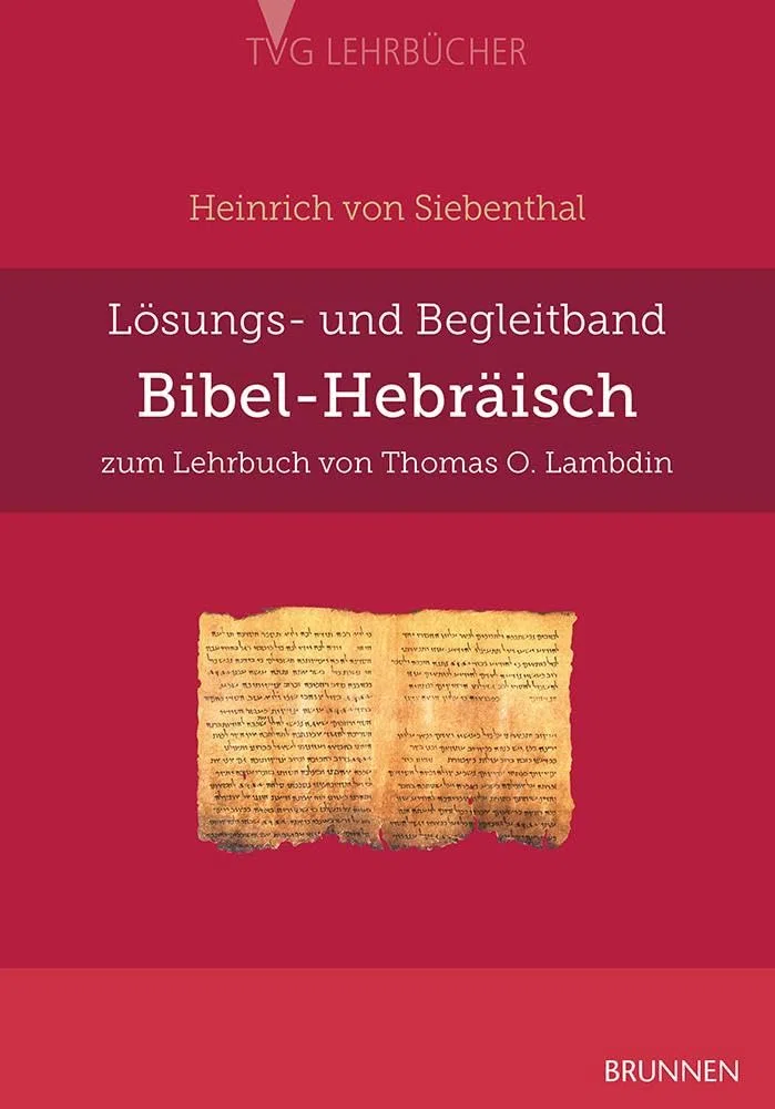 Bibel-Hebräisch: Lösungs- und Begleitband zum Lehrbuch von Thomas O. Lambdin (TVG - Lehrbücher)