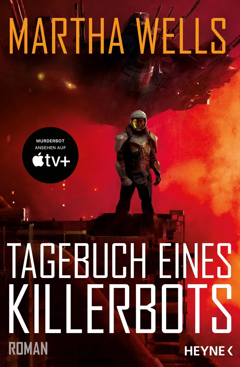 Tagebuch eines Killerbots: Die Vorlage zum TV-Serienhit MURDERBOT auf Apple TV+. Roman (Killerbot-Reihe, Band 1)