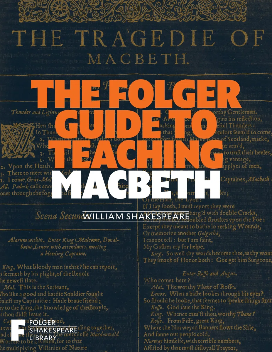 The Folger Guide to Teaching Macbeth (Folger Shakespeare Library)