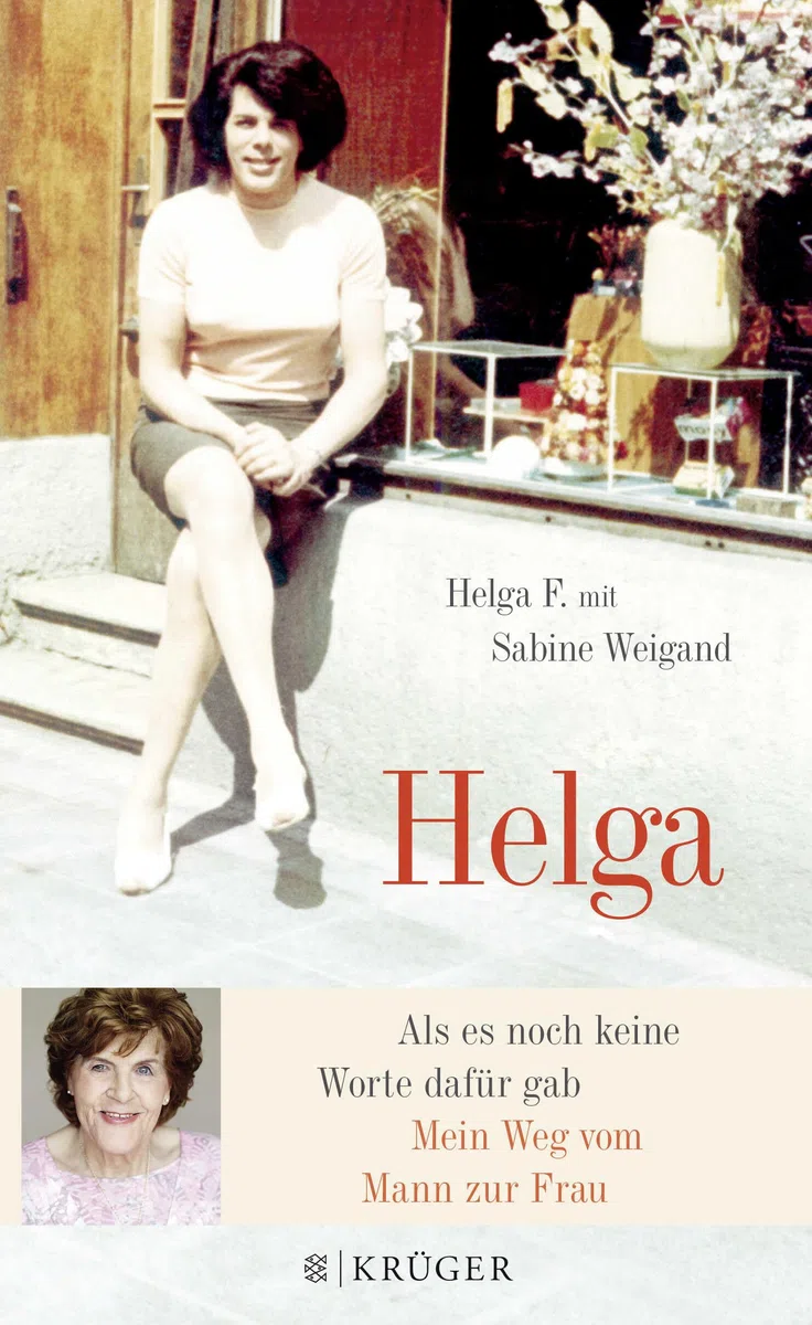 Helga: Als es noch keine Worte dafür gab - Mein Weg vom Mann zur Frau