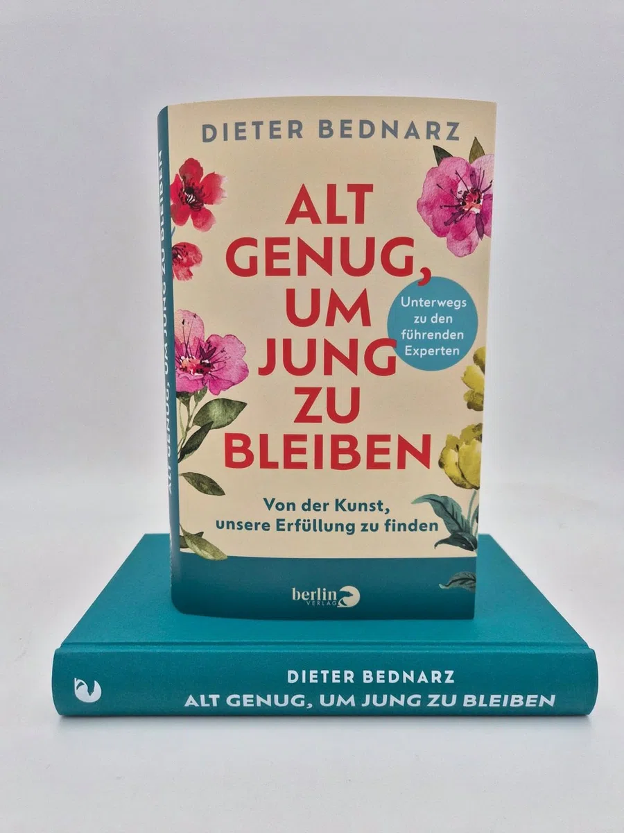 Alt genug, um jung zu bleiben: Von der Kunst, unsere Erfüllung zu finden | Als Vorbereitung zum Ruhestand: Wie wir das Alter glücklich genießen können