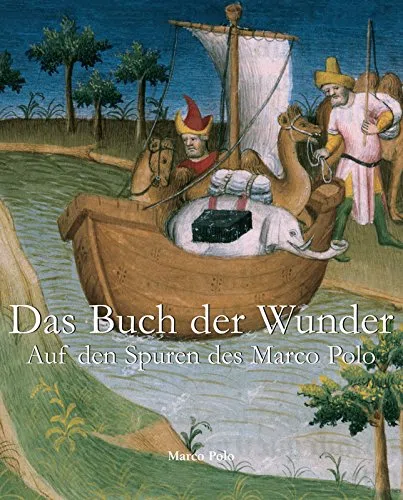 Das Buch der Wunder: Marco Polos Reisebericht als Spiegel europäischer Weltbilder im 15. Jahrhundert