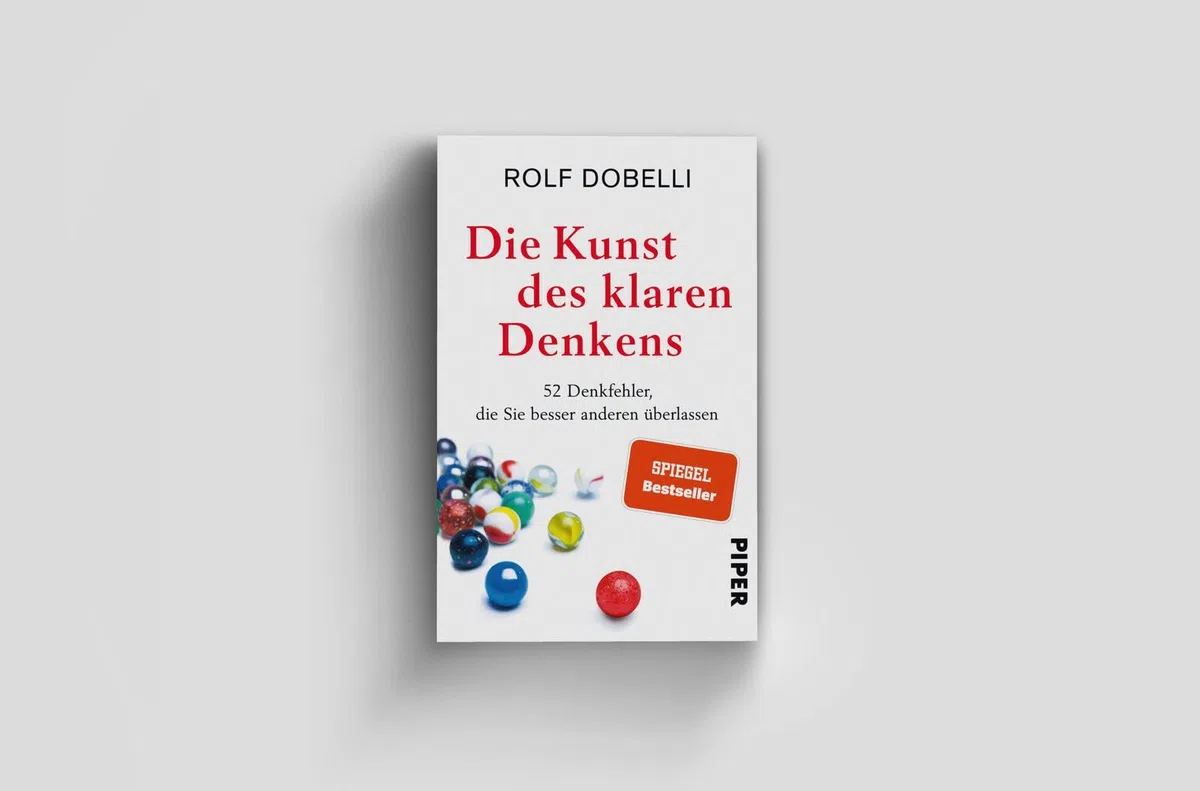 Die Kunst des klaren Denkens: 52 Denkfehler, die Sie besser anderen überlassen | SPIEGEL-Bestseller