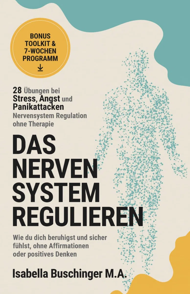 Nervensystem Regulation – 28 Übungen bei Stress, Angst und Panikattacken | Nervensystem regulieren ohne Therapie: Wie du dich beruhigst und sicher ... Denken (Echt leben – dein Weg zu dir, Band 1)