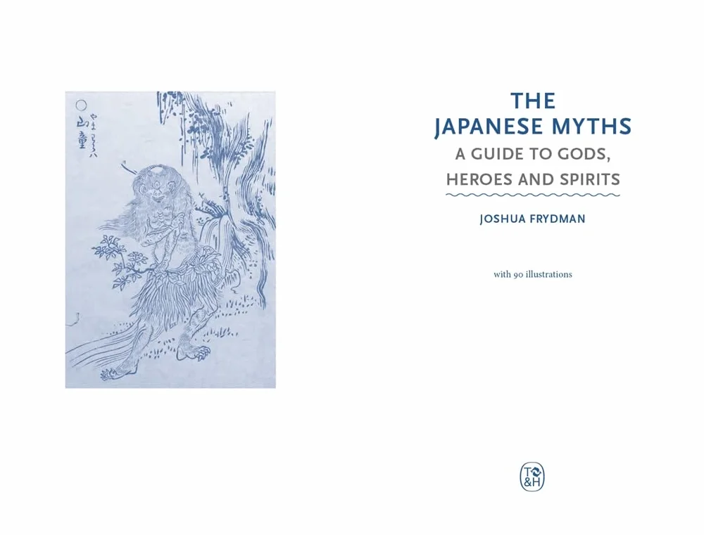 The Japanese Myths: A Guide to Gods, Heroes and Spirits