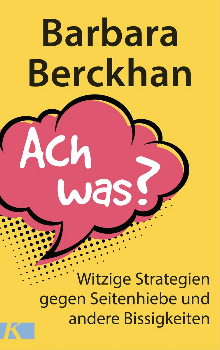 Ach was?: Witzige Strategien gegen Seitenhiebe und andere Bissigkeiten