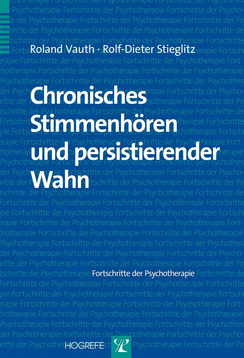 Chronisches Stimmenhören und persistierender Wahn (Fortschritte der Psychotherapie)