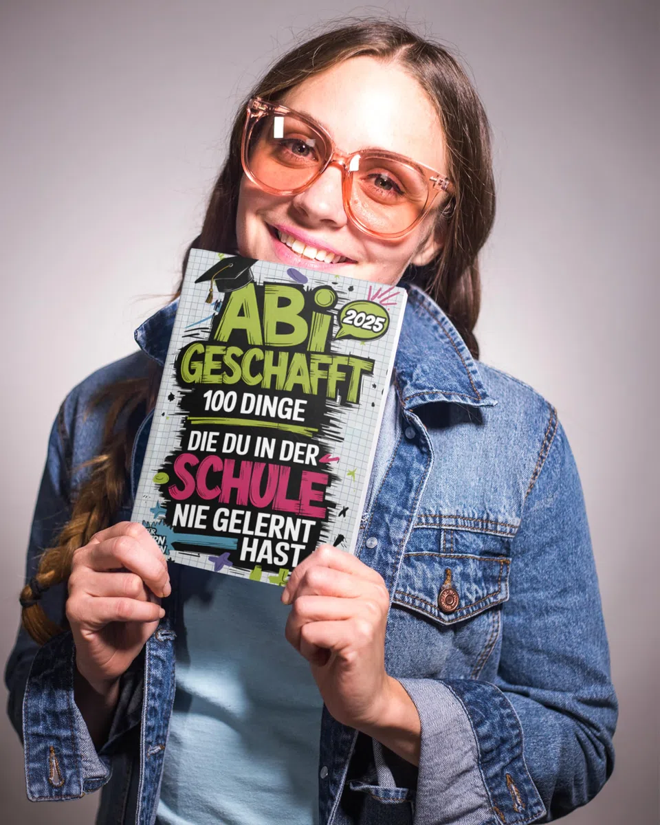Abi geschafft – 100 Dinge, die du in der Schule nie gelernt hast: Was jetzt wirklich zählt – ganz ohne Lehrplan, aber mit echtem Life-Input, den dein Stundenplan nie vorgesehen hat