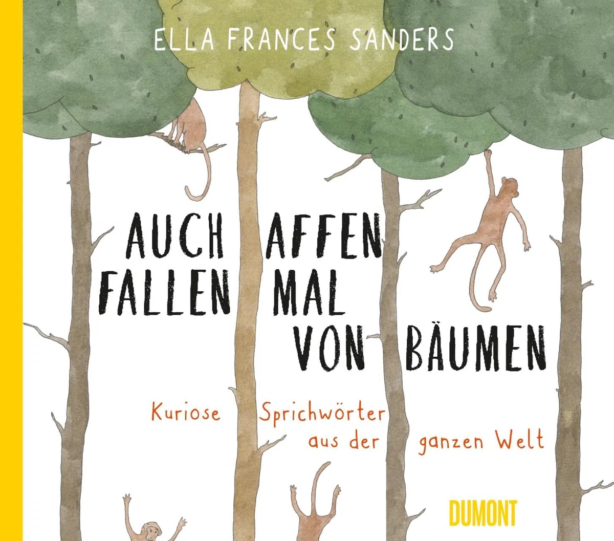 Auch Affen fallen mal von Bäumen: Kuriose Sprichwörter aus der ganzen Welt (Von Wörtern, Sprachen und Geschichten, Band 2)