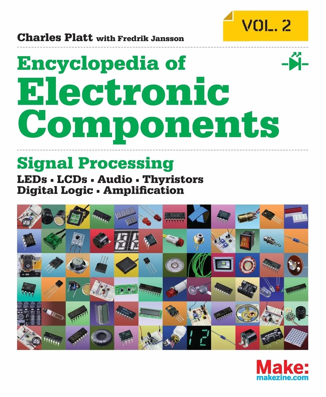 Encyclopedia of Electronic Components Volume 2: LEDs, LCDs, Audio, Thyristors, Digital Logic, and Amplification: Signal Processing. LEDs, LCDs, Audio, ... Thyristors, Digital Logic, and Amplification)