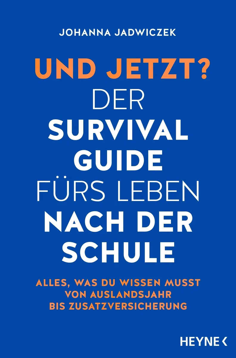 Und jetzt? Der Survival-Guide fürs Leben nach der Schule: Alles, was du wissen musst – von Auslandsjahr bis Zusatzversicherung - Aktualisierte und erweiterte Neuausgabe
