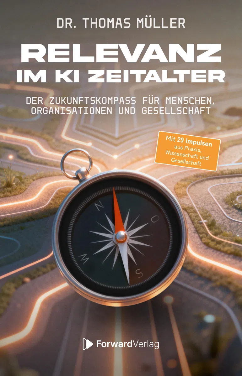 Relevanz im KI-Zeitalter: Der Zukunftskompass für Menschen, Organisationen und Gesellschaft