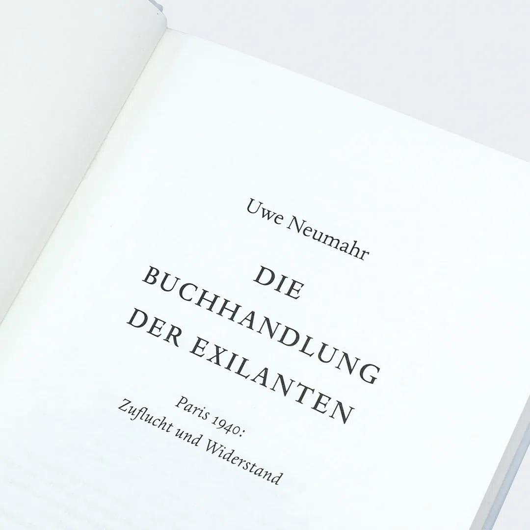 Die Buchhandlung der Exilanten: Paris 1940 - Zuflucht und Widerstand