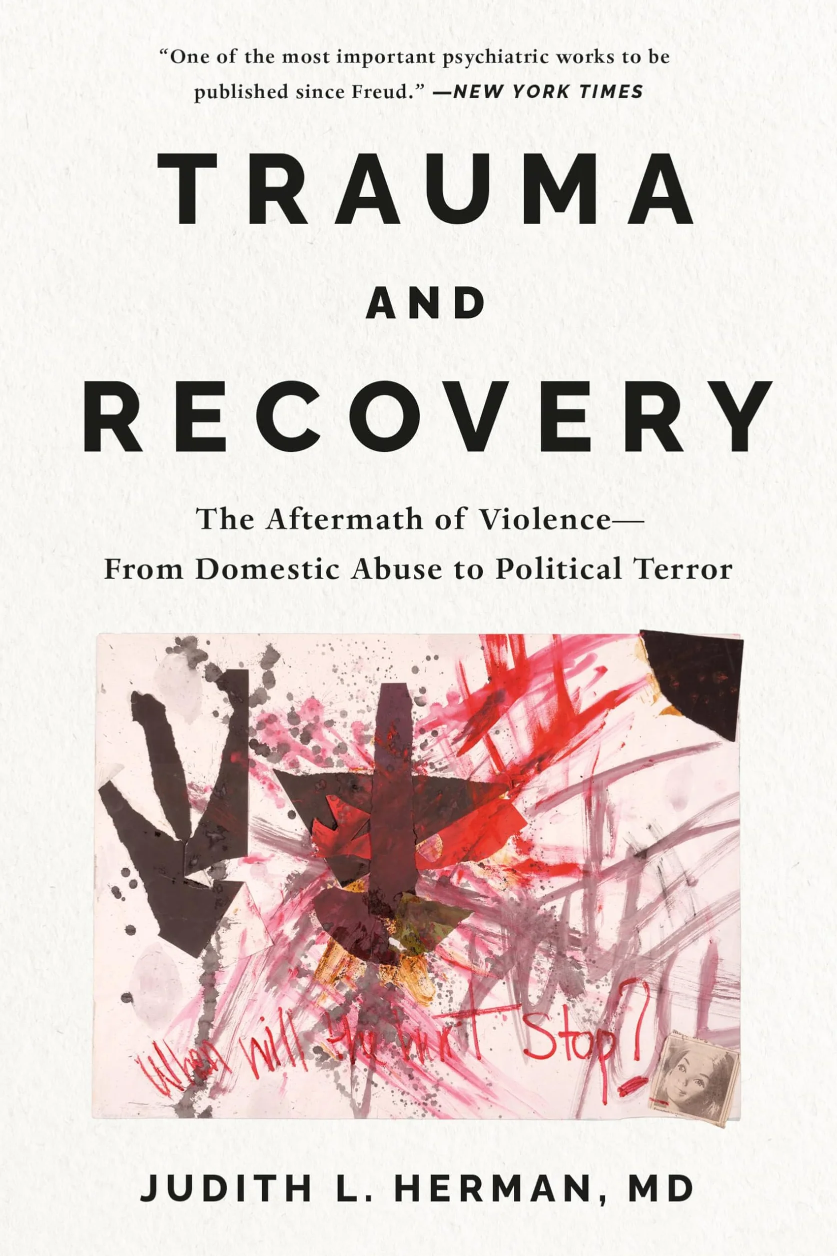Trauma and Recovery: The Aftermath of Violence-―From Domestic Abuse to Political Terror