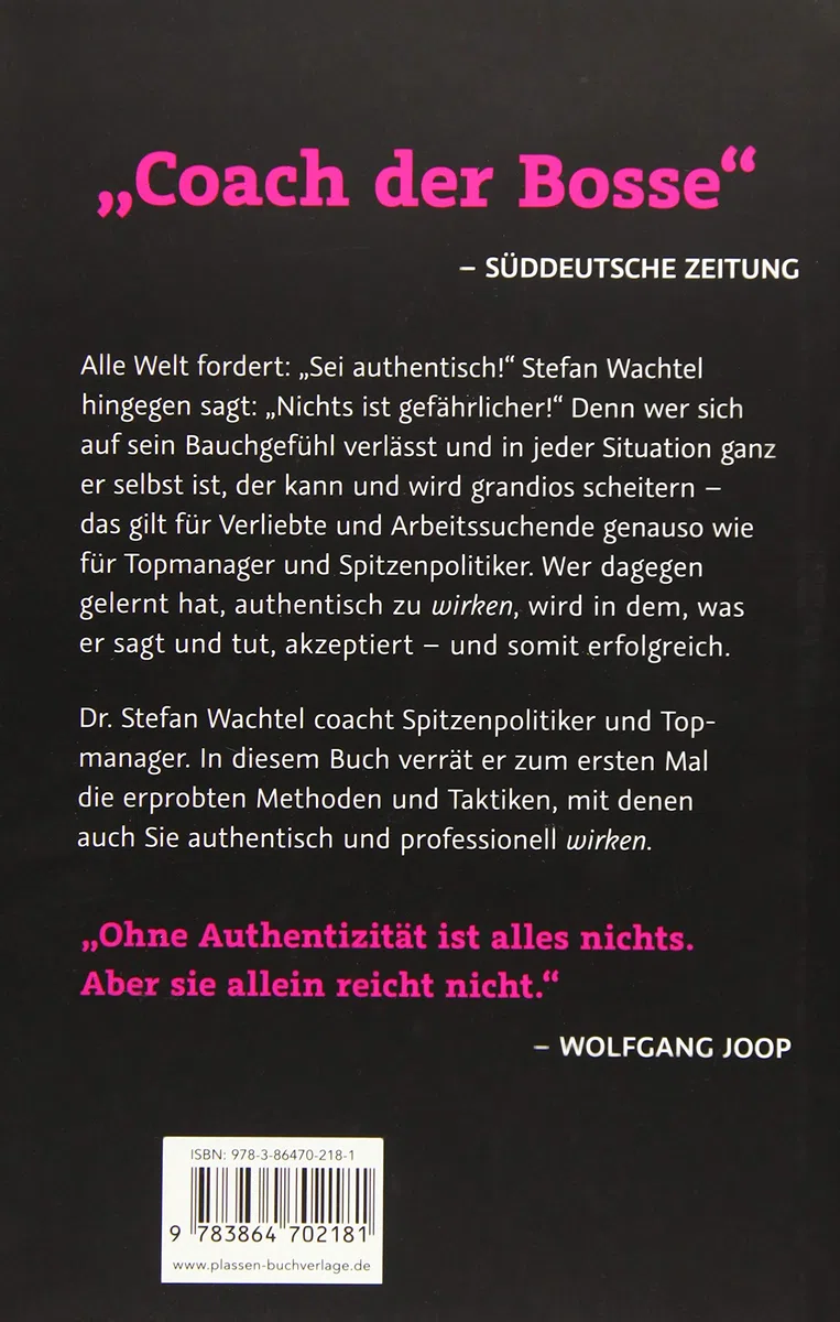 Sei nicht authentisch!: Warum klug manchmal besser ist als echt