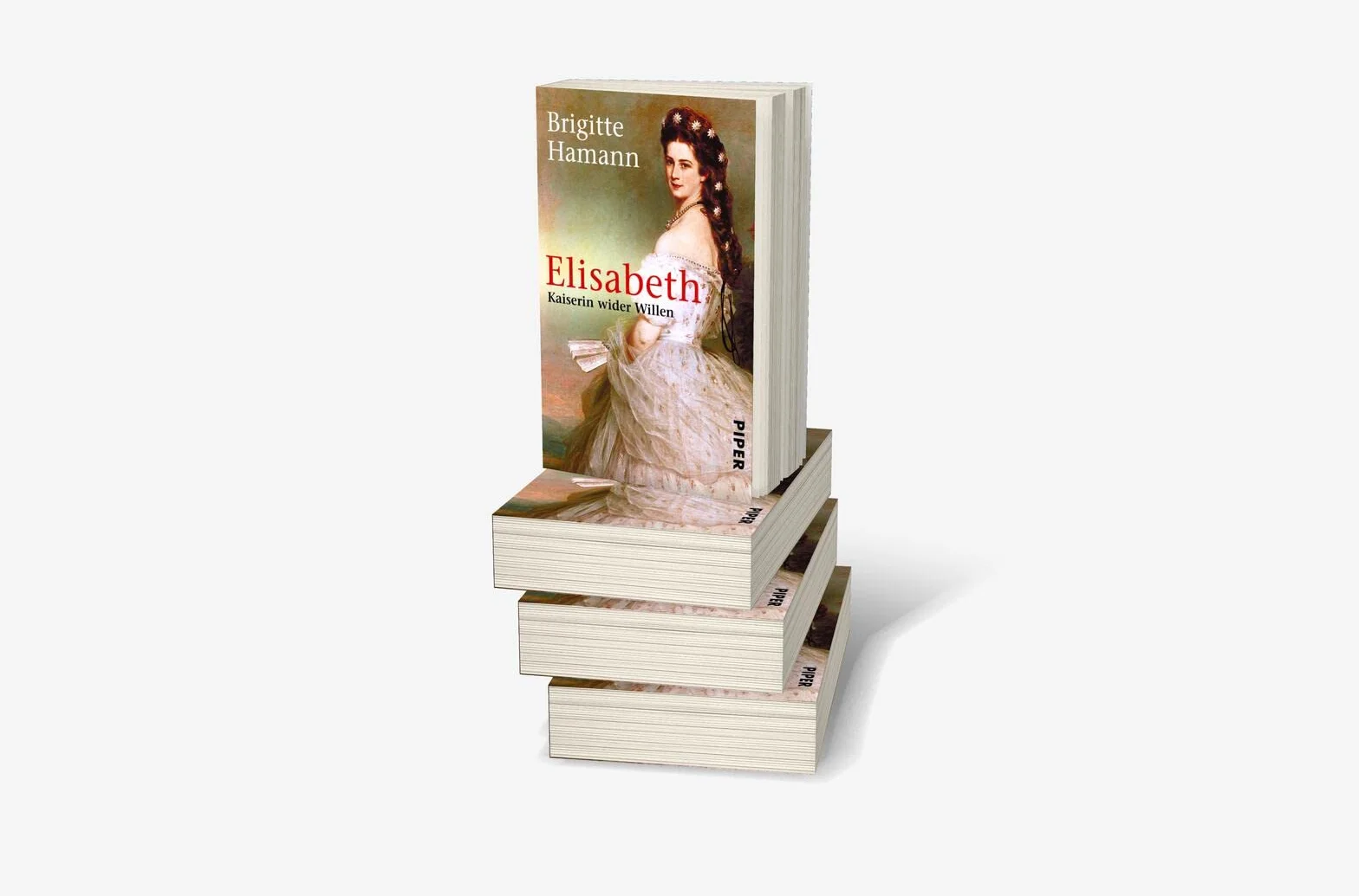 Elisabeth: Kaiserin wider Willen | Das große Sisi-Buch - »Eine fundamentale Biographie.« Neue Zürcher Zeitung