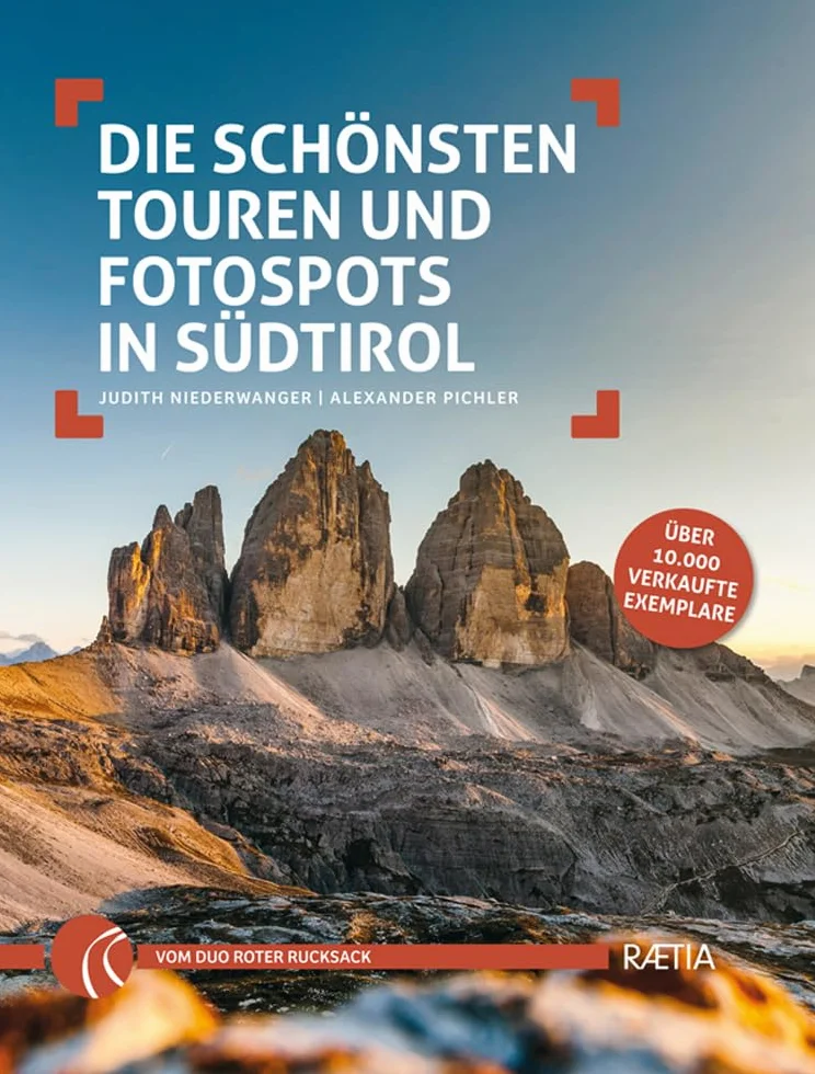 Die schönsten Touren und Fotospots in Südtirol ( Roter Rucksack / Südtirol Wandern Fotografieren, Band 1)