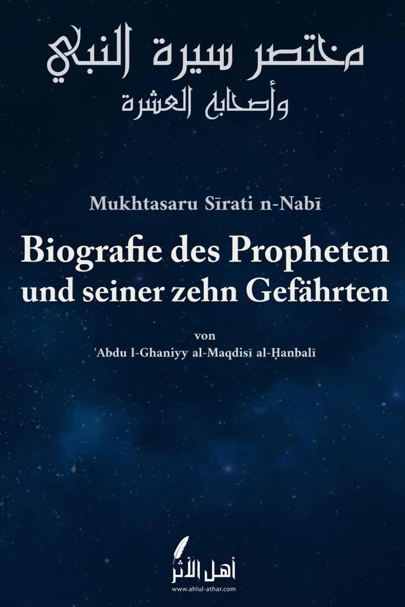 Die Biografie des Propheten Muhammad und seiner zehn Gefährten: Mukhtasaru Sirati n-Nabiy – Klassische Kurzfassung der Sira des Propheten nach frühen Quellen