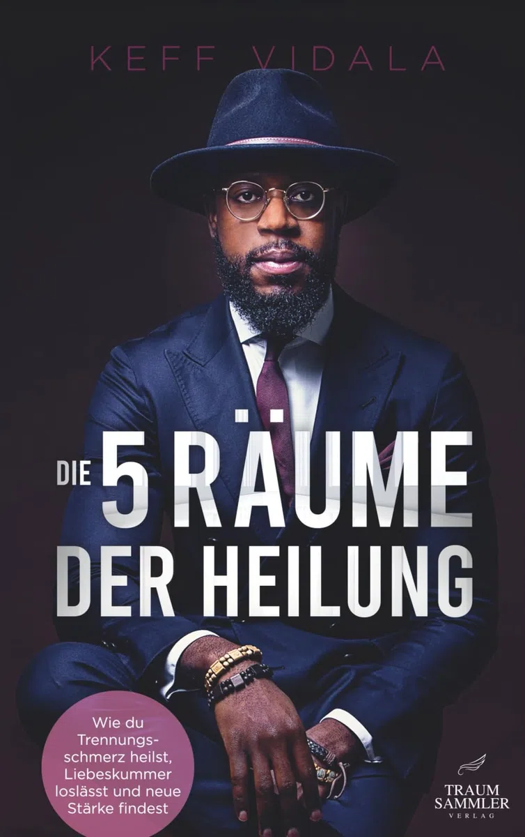 Die 5 Räume der Heilung: Wie du Trennungsschmerz heilst, Liebeskummer loslässt und neue Stärke findest