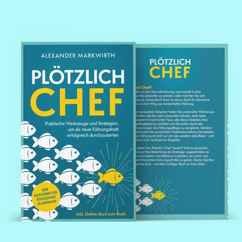 Plötzlich Chef: Praktische Werkzeuge und Strategien um als neue Führungskraft erfolgreich durchzustarten | Der Ratgeber für effizientes Leadership.