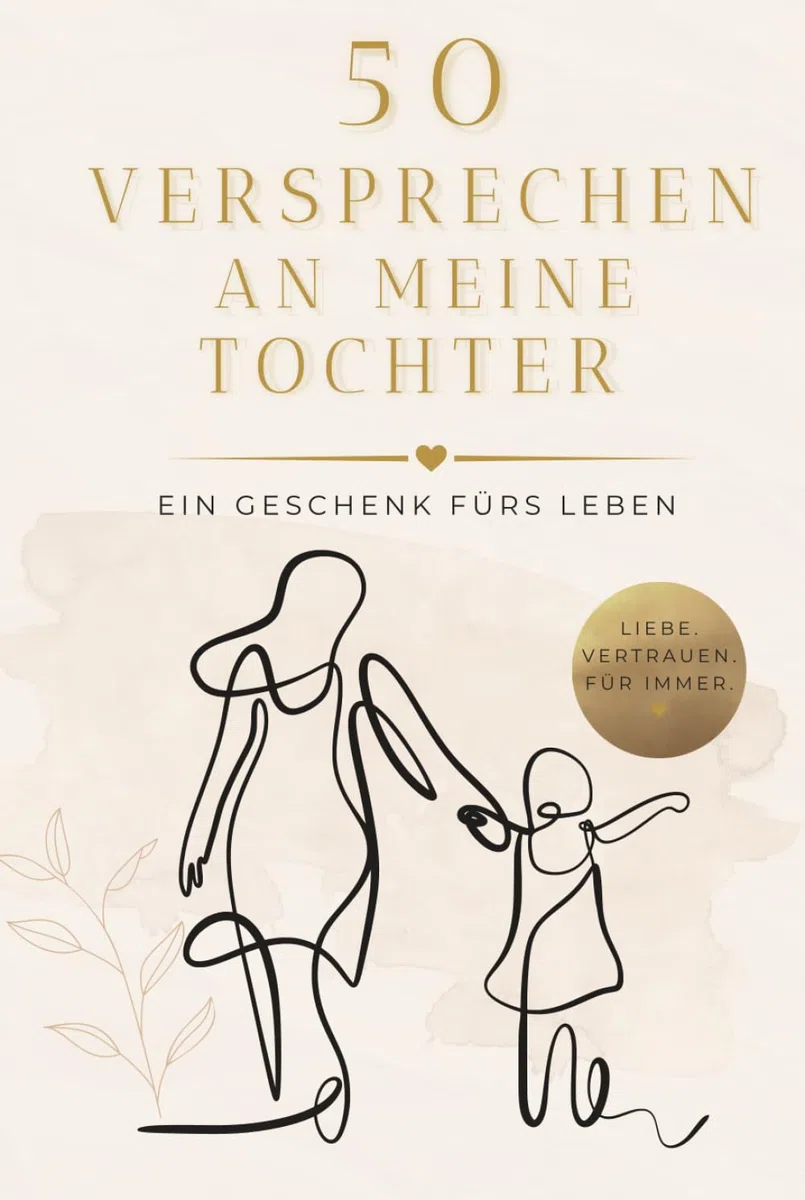 50 Versprechen an meine Tochter: Ein Herzensbuch voller Liebe, Stärke und Lebensfreude