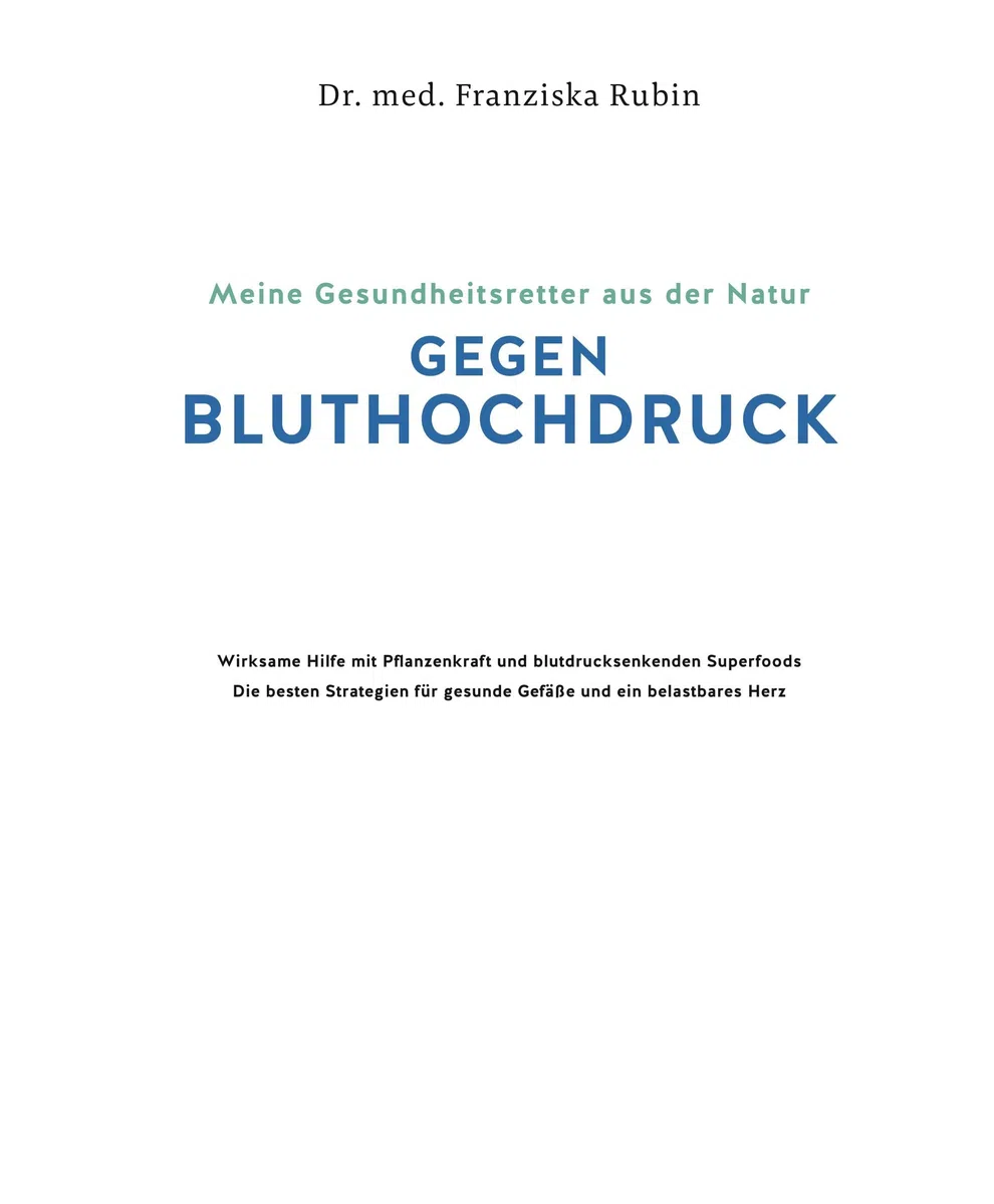 Meine Gesundheitsretter aus der Natur gegen Bluthochdruck: Herzgesundheit natürlich mit Pflanzenkraft und blutdrucksenkenden Superfoods stärken