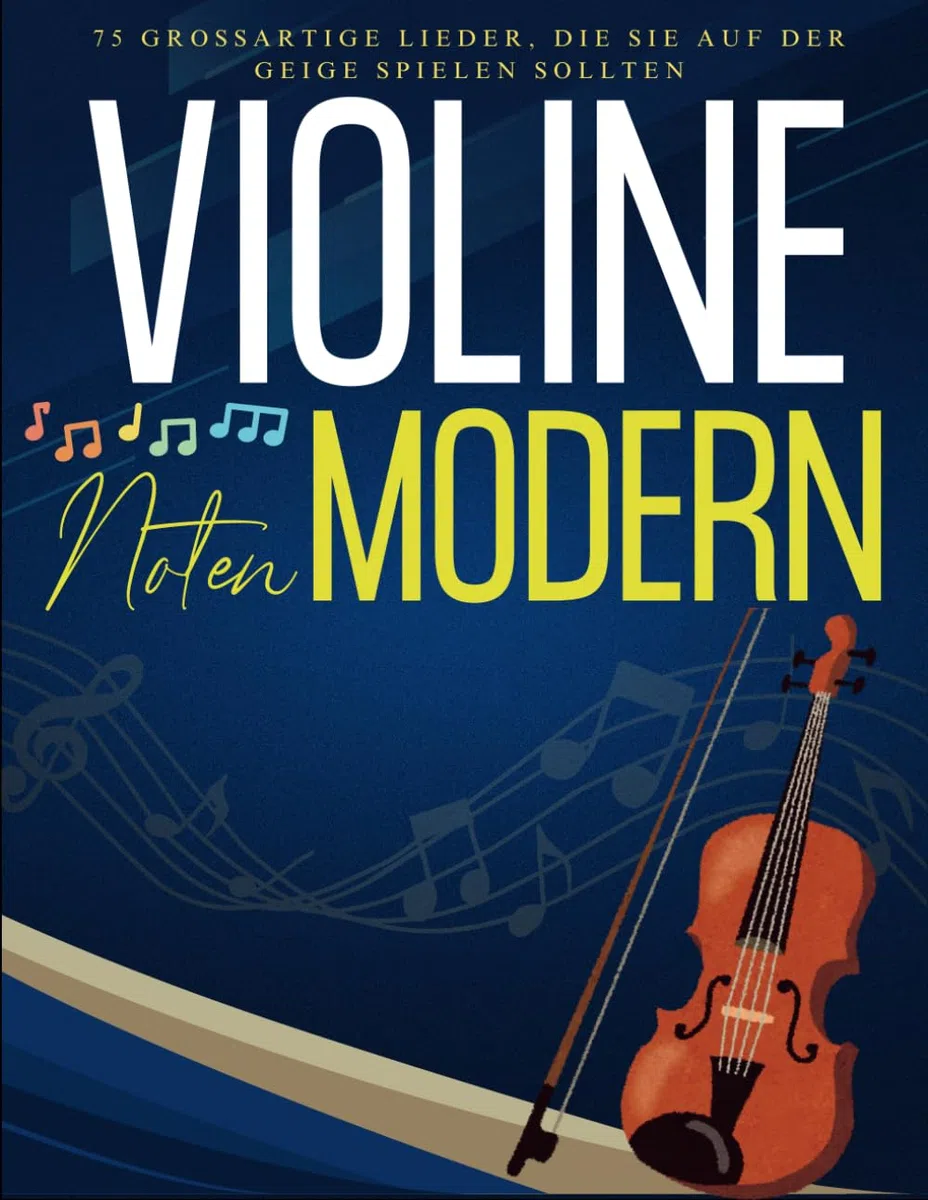 Violine Noten Modern: 75 Großartige Lieder, Die Sie Auf Der Geige Spielen Sollten
