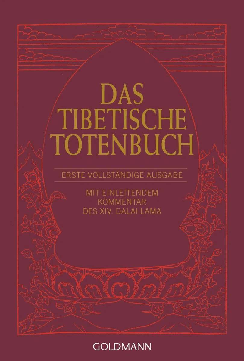 Das Tibetische Totenbuch: Erste vollständige Ausgabe - Mit einleitendem Kommentar des XIV. Dalai Lama