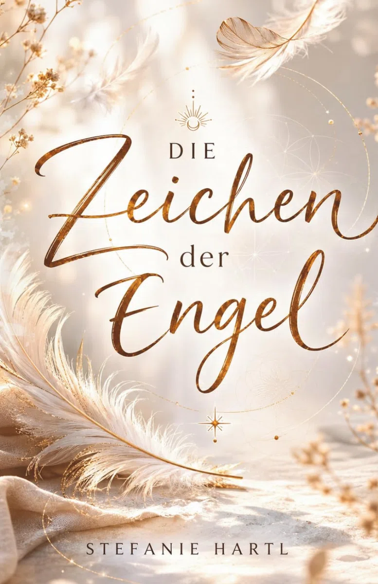 Die Zeichen der Engel: Deute die liebevolle Sprache deiner Engel
