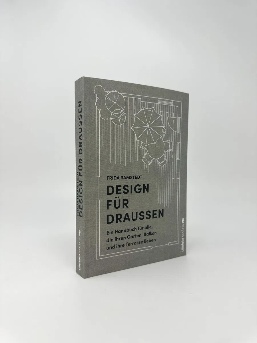Design für Draußen: Ein Handbuch für alle, die ihren Garten, Balkon und ihre Terrasse lieben | Grundprinzipien und Methoden für die Gestaltung von Wohlfühl-Oasen im Außenbereich