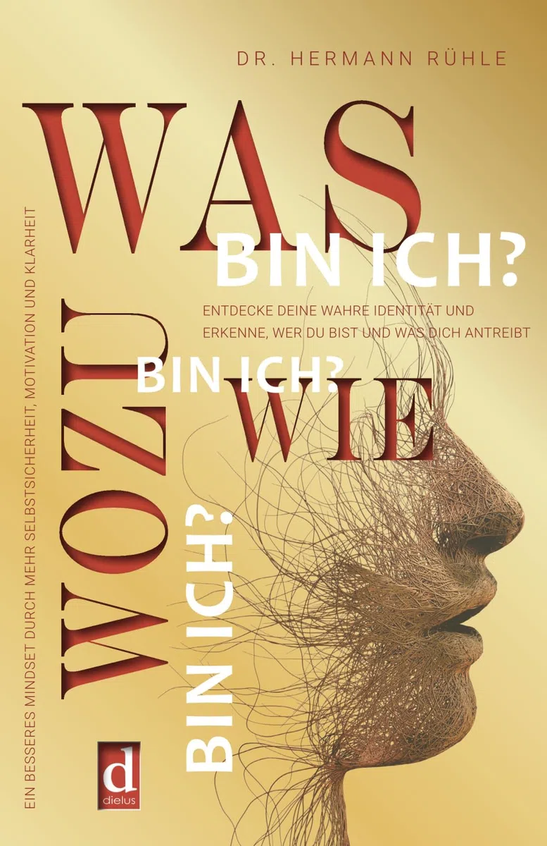Was bin ich? Wie bin ich? Wozu bin ich?: Entdecke deine wahre Identität und erkenne, wer du bist und was dich antreibt. Ein besseres Mindset durch mehr Selbstsicherheit, Motivation und Klarheit.
