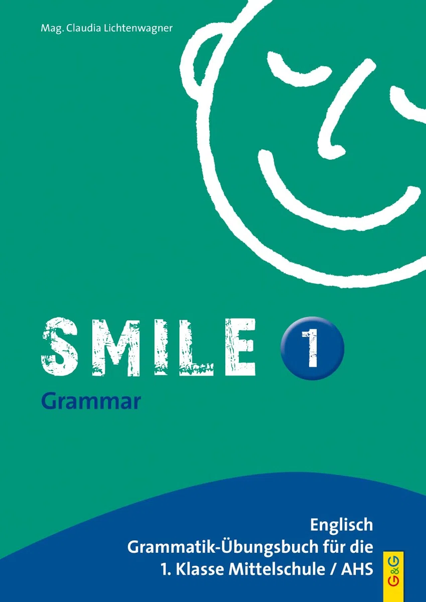 Smile - Englisch Übungsbuch, Bd.1 : Für 1. Klasse AHS / NMS: Englisch Grammatik-Übungsbuch für die 1. Klasse AHS/Mittelschule