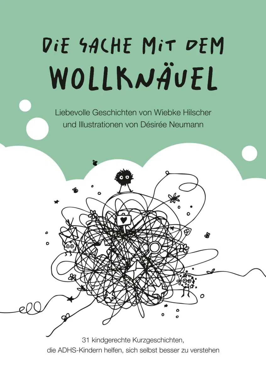 Die Sache mit dem Wollknäuel: 31 kindgerechte Kurzgeschichten, die ADHS-Kindern helfen, sich selbst besser zu verstehen