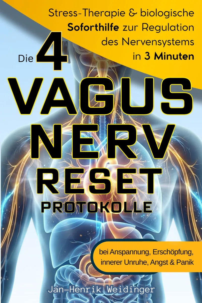 Die 4 Vagusnerv-Reset-Protokolle: Stress-Therapie & biologische Soforthilfe zur Regulation des Nervensystems in 3 Minuten – bei Anspannung, Erschöpfung, innerer Unruhe, Angst & Panik