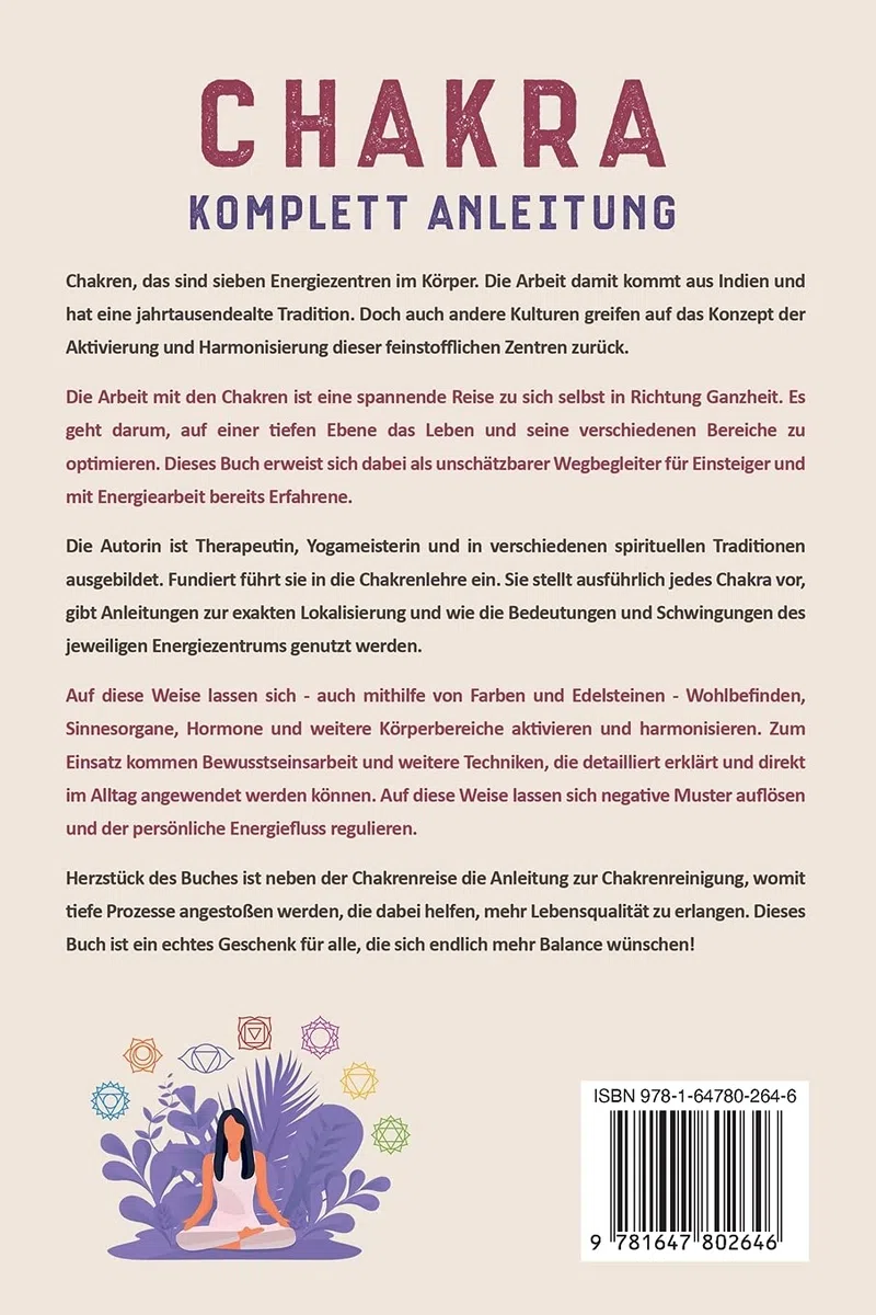 Chakra Komplett-Anleitung: Deine persönliche, lebensverändernde Reise zu den heilenden Kräften der 7 Chakren