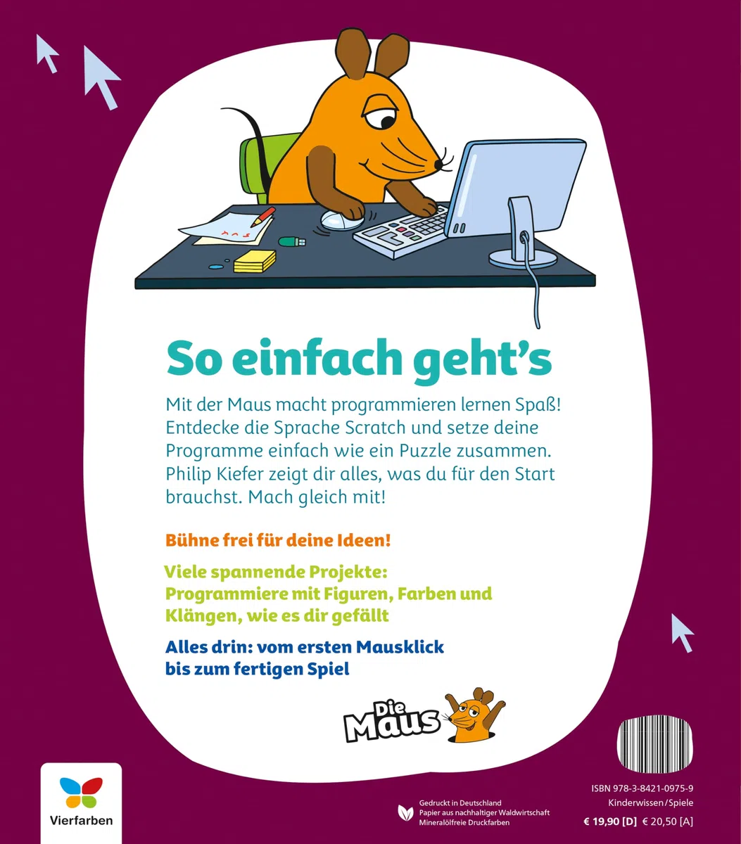 Programmieren lernen mit der Maus: Der Start in die Programmierung mit Scratch. Für Kinder ab 7 Jahren, kein Vorwissen nötig, komplett in Farbe