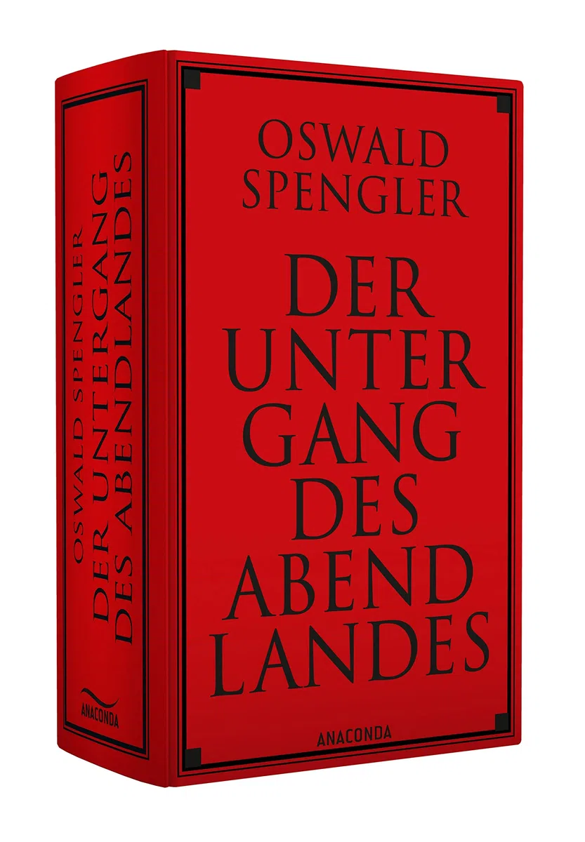 Der Untergang des Abendlandes. Vollständige Ausgabe: Band 1 (Gestalt und Wirklichkeit) & Band 2 (Welthistorische Perspektiven). Die berühmte geschichtsphilosophische Fortschrittskritik