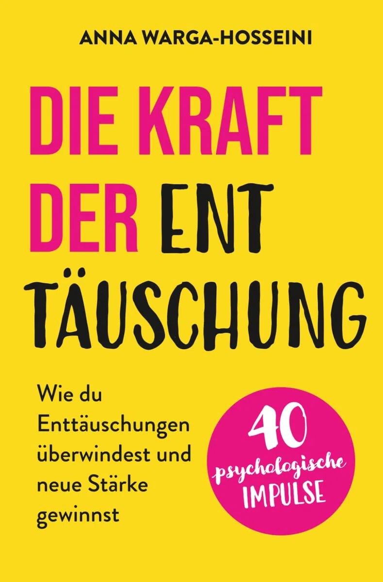 Die Kraft der Enttäuschung: Wie du Enttäuschungen überwindest und neue Stärke gewinnst