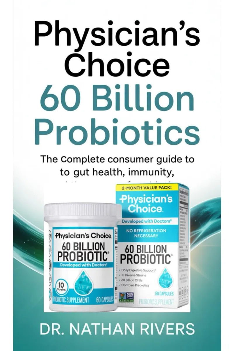 Physician’s Choice 60 Billion Probiotics: The Complete Consumer Guide to Gut Health, Immunity, and the Power of Probiotics