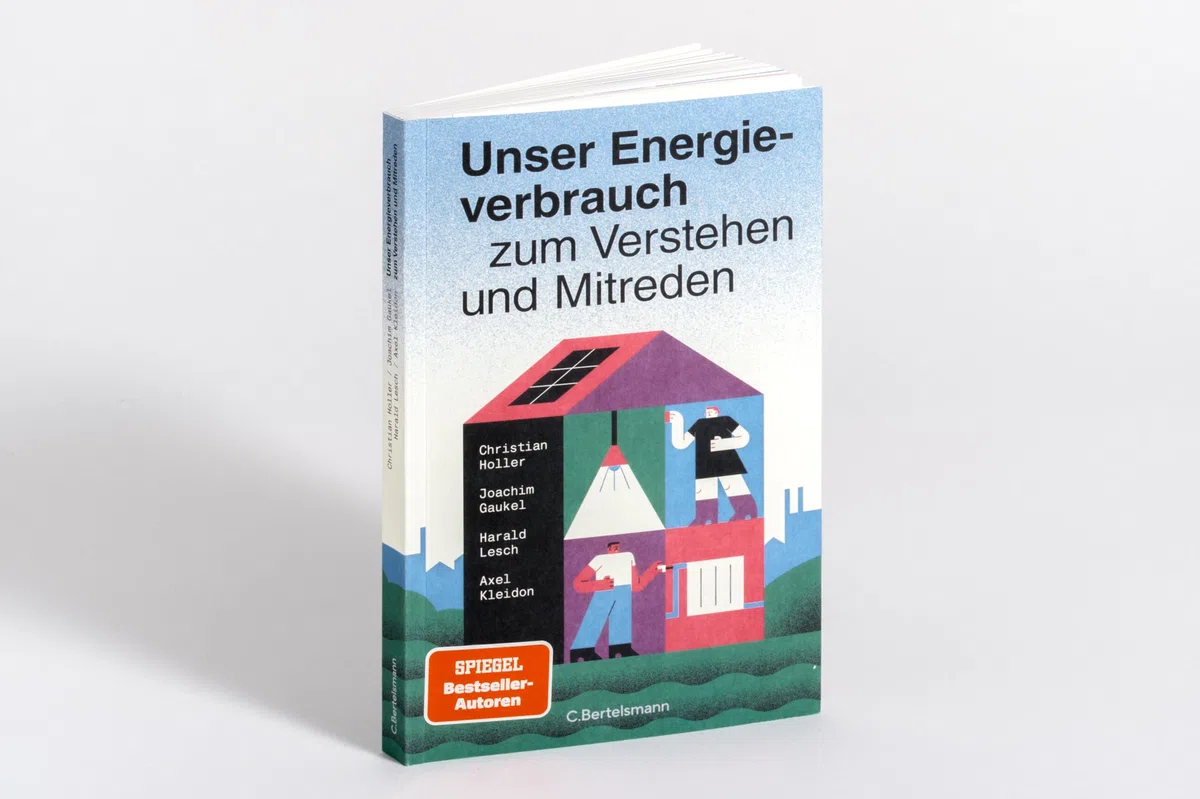 Unser Energieverbrauch zum Verstehen und Mitreden: Für alle, die wissen wollen, wie die effiziente Energieversorgung und -nutzung der Zukunft aussieht und wie wir aus der Energiekrise kommen können!