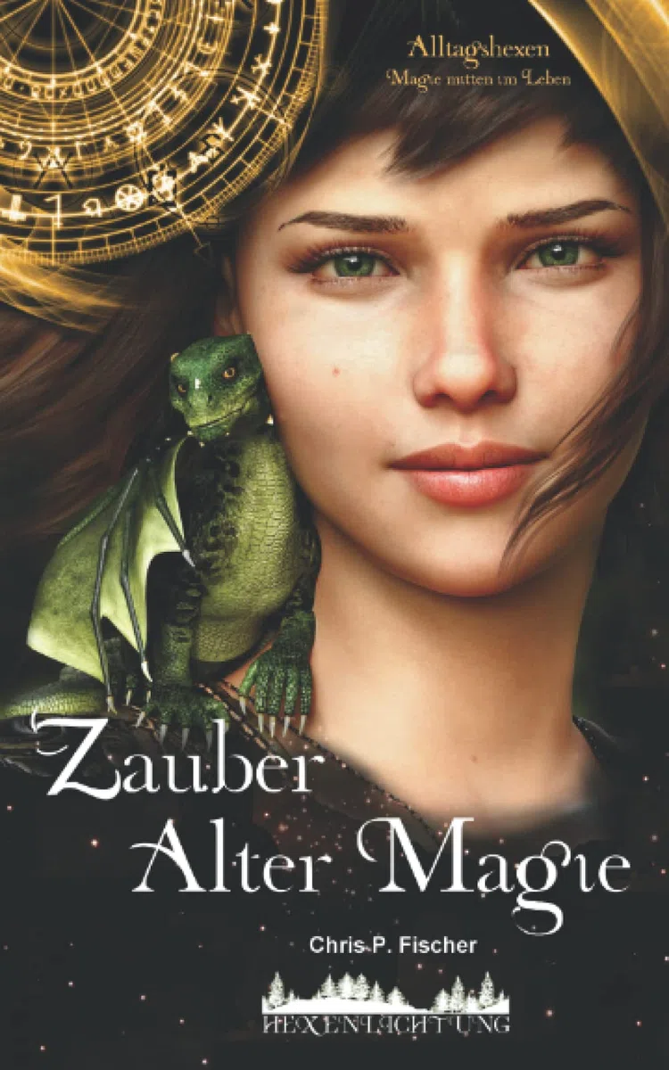 Zauber Alter Magie: Alltagshexen - Magie mitten im Leben (Hexenlichtung, Band 7)