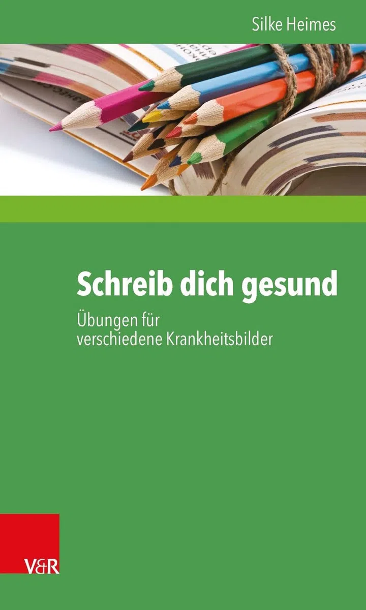 Schreib dich gesund: Übungen für verschiedene Krankheitsbilder