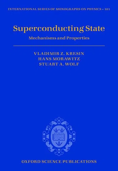 Superconducting State: Mechanisms and Properties (International Series of Monographs on Physics, Band 161)