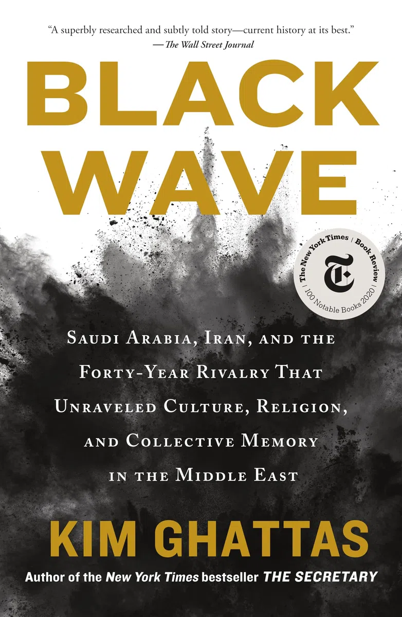 Black Wave: Saudi Arabia, Iran, and the Forty-Year Rivalry That Unraveled Culture, Religion, and Collective Memory in the Middle East