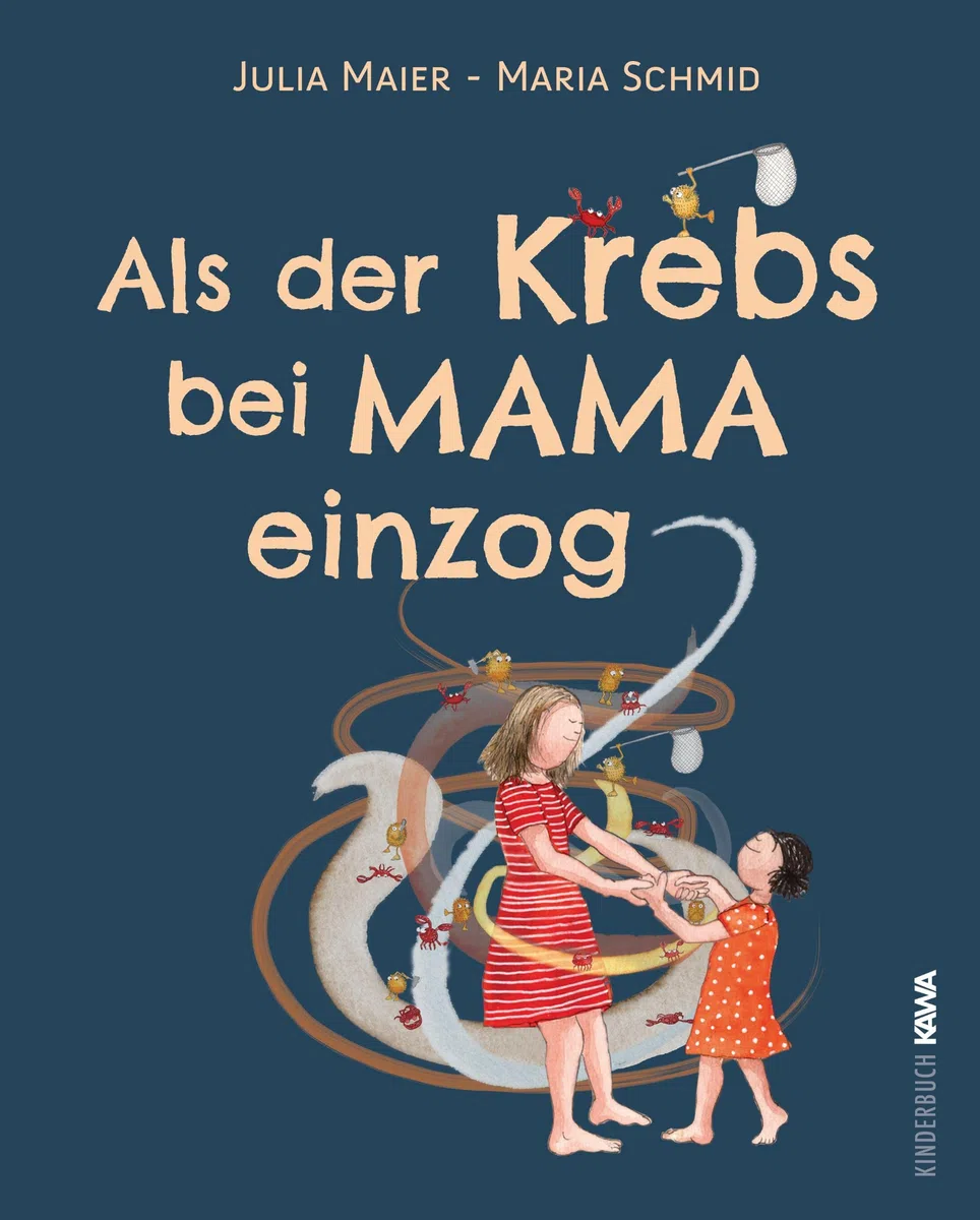 Als der Krebs bei Mama einzog: Ein behutsames Aufklärungsbuch für Kinder und ein unterstützender Begleiter für die ganze Familie